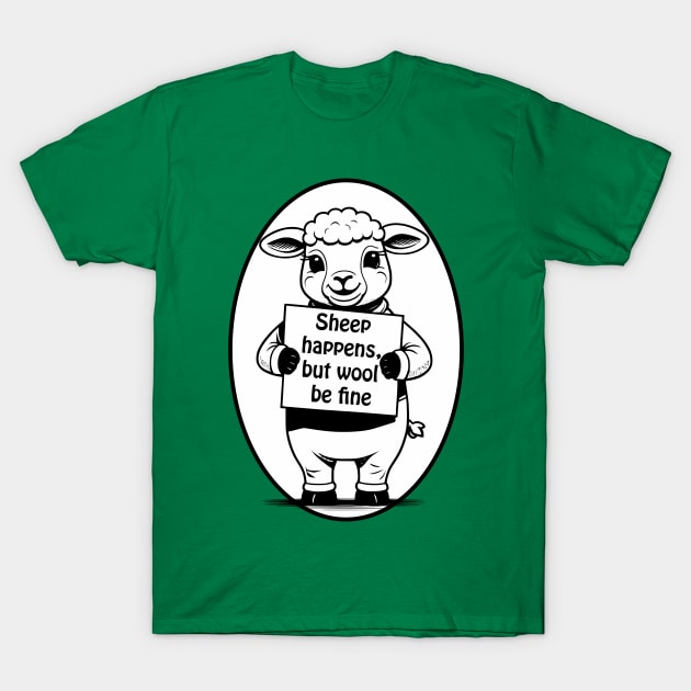 Sheep happens, but wool be fine - cute & funny animal pun T-Shirt by punderful_day